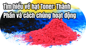 Tìm hiểu về hạt mực Toner: thành phần và cách chúng hoạt động